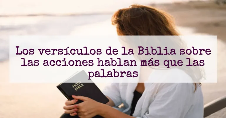 Los versículos de la Biblia sobre las acciones hablan más que las palabras