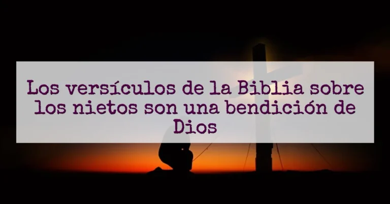 Los versículos de la Biblia sobre los nietos son una bendición de Dios