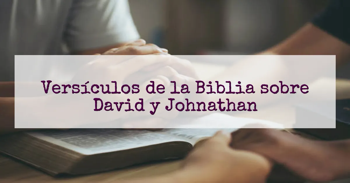 Versículos de la Biblia sobre David y Johnathan