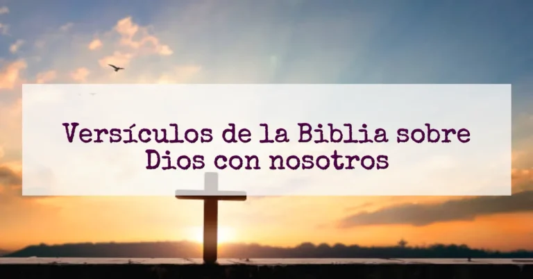 Versículos de la Biblia sobre Dios con nosotros