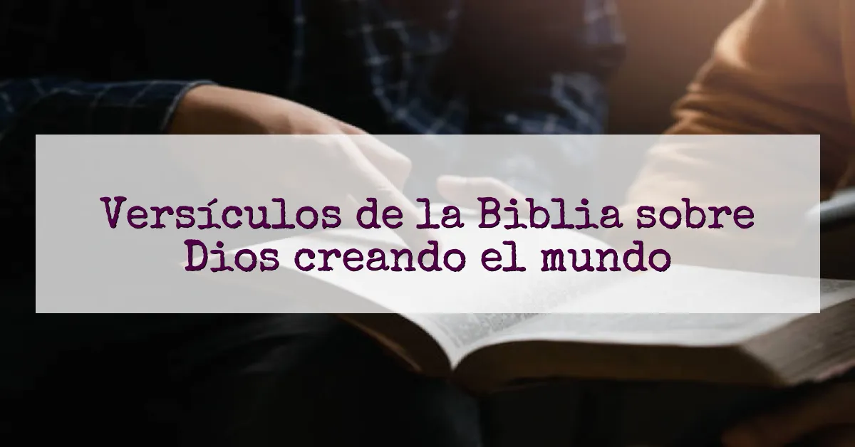 Versículos de la Biblia sobre Dios creando el mundo