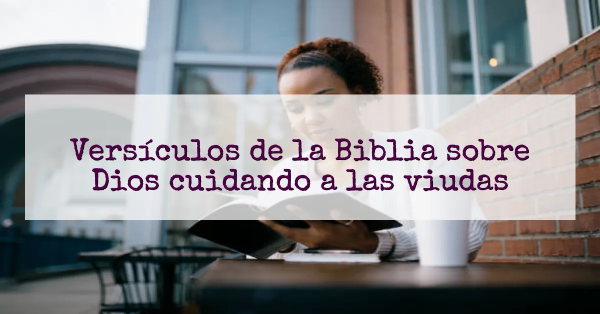 Versículos de la Biblia sobre Dios cuidando a las viudas