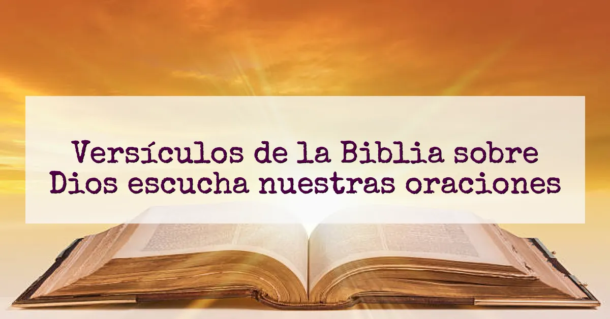 Versículos de la Biblia sobre Dios escucha nuestras oraciones