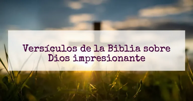 Versículos de la Biblia sobre Dios impresionante