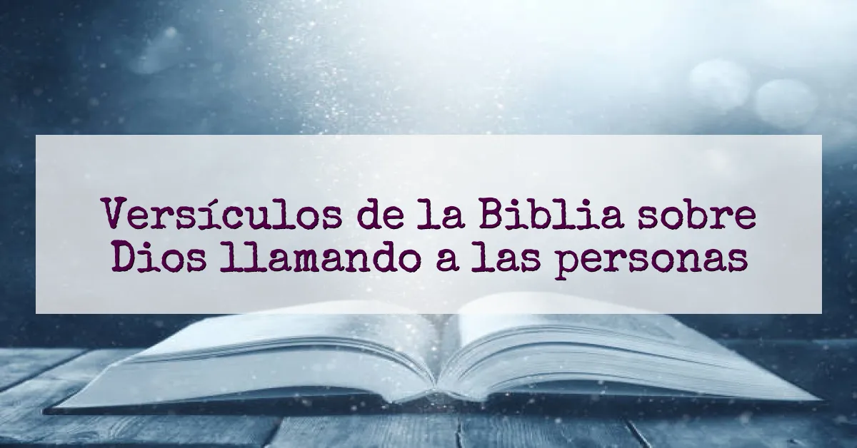 Versículos de la Biblia sobre Dios llamando a las personas