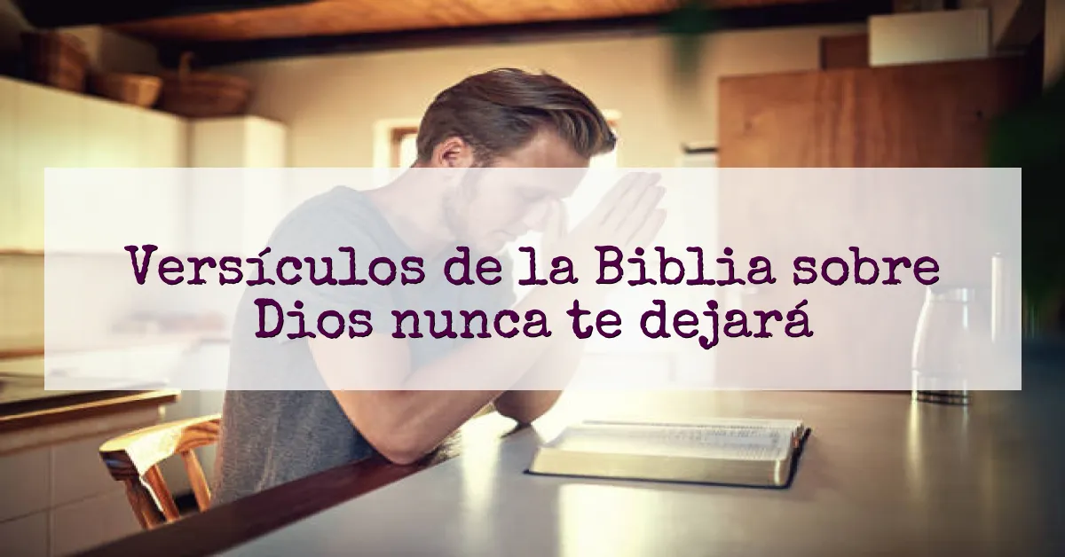 Versículos de la Biblia sobre Dios nunca te dejará