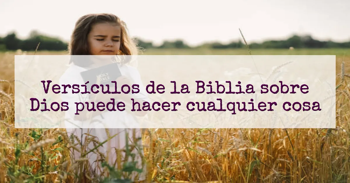Versículos de la Biblia sobre Dios puede hacer cualquier cosa