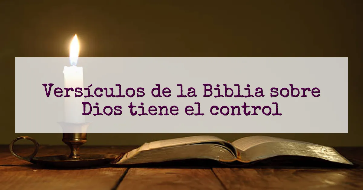 Versículos de la Biblia sobre Dios tiene el control