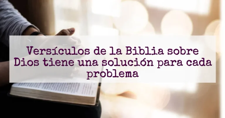 Versículos de la Biblia sobre Dios tiene una solución para cada problema