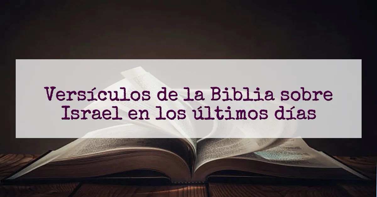 Versículos de la Biblia sobre Israel en los últimos días