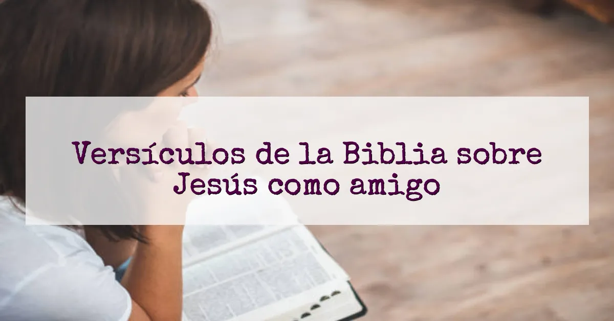 Versículos de la Biblia sobre Jesús como amigo