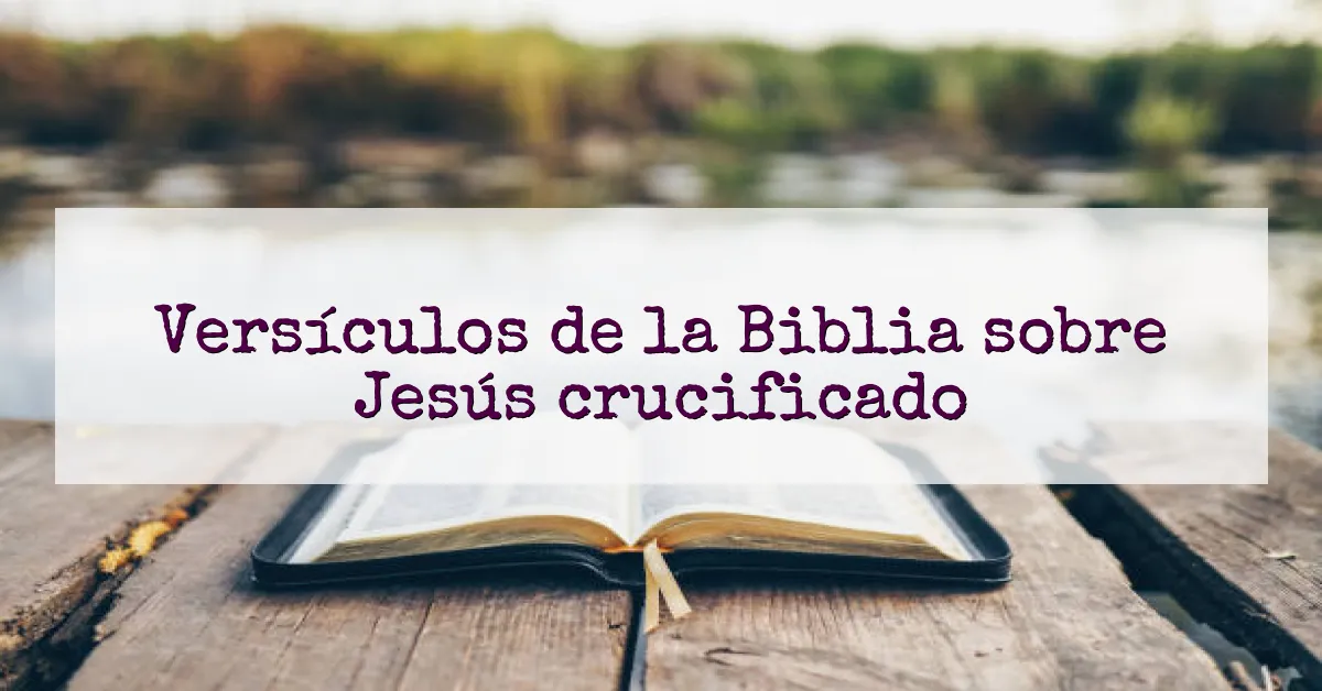 Versículos de la Biblia sobre Jesús crucificado