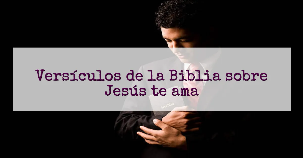 Versículos de la Biblia sobre Jesús te ama