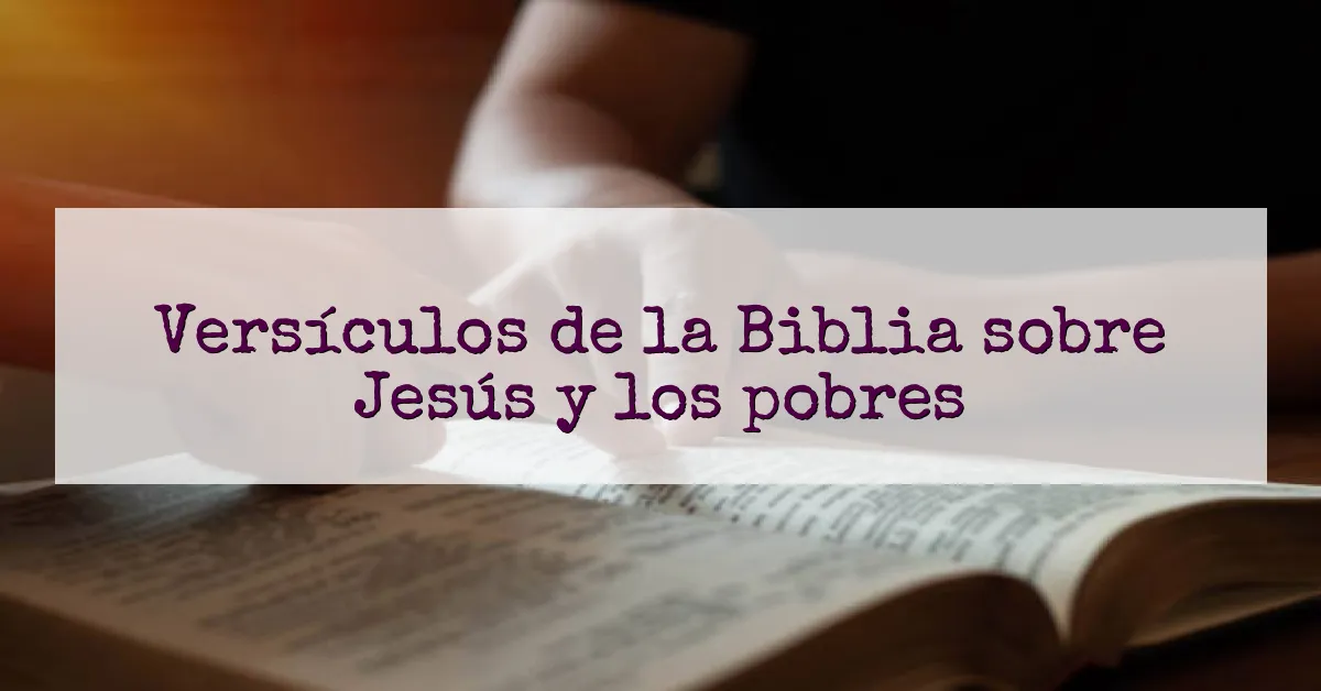 Versículos de la Biblia sobre Jesús y los pobres