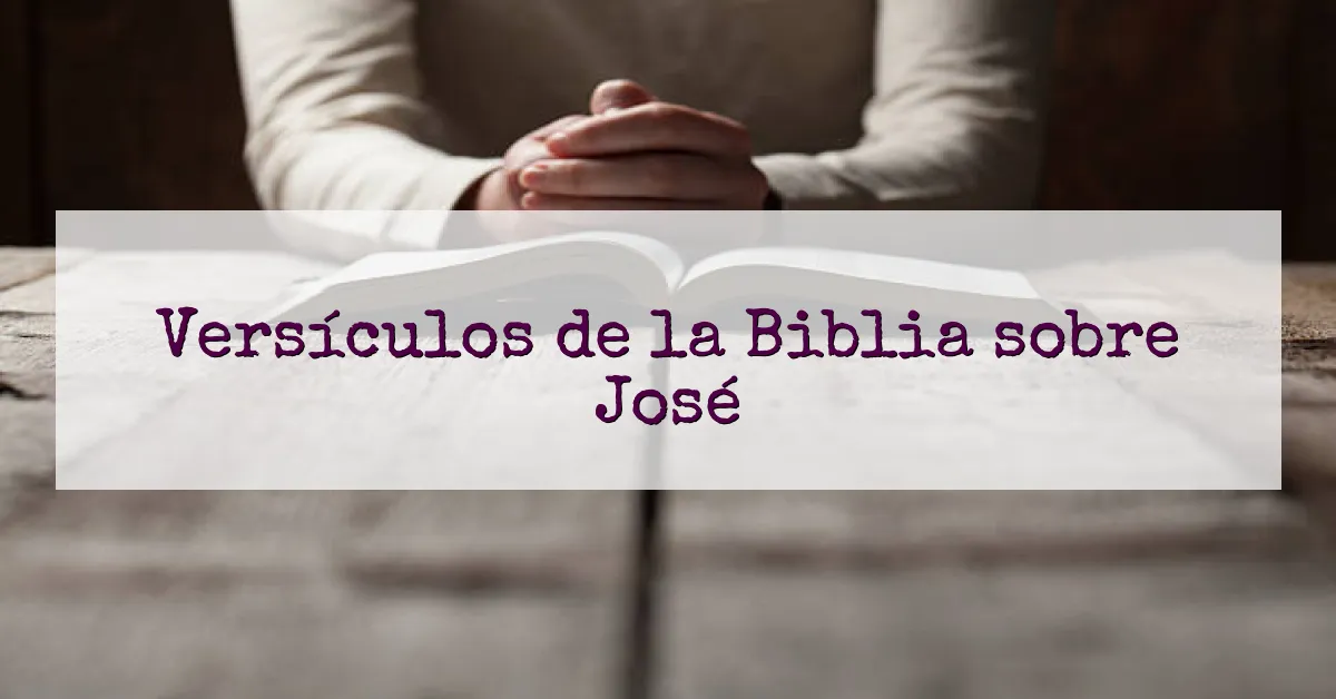 Versículos de la Biblia sobre José