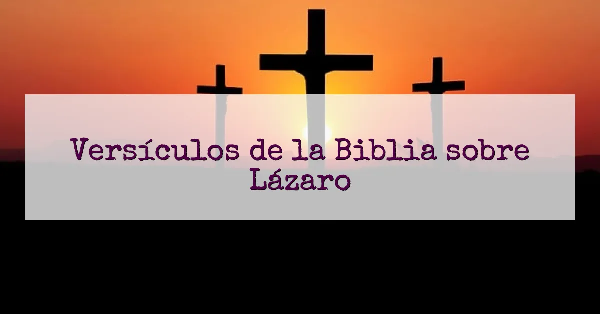 Versículos de la Biblia sobre Lázaro