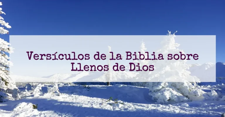 Versículos de la Biblia sobre Llenos de Dios