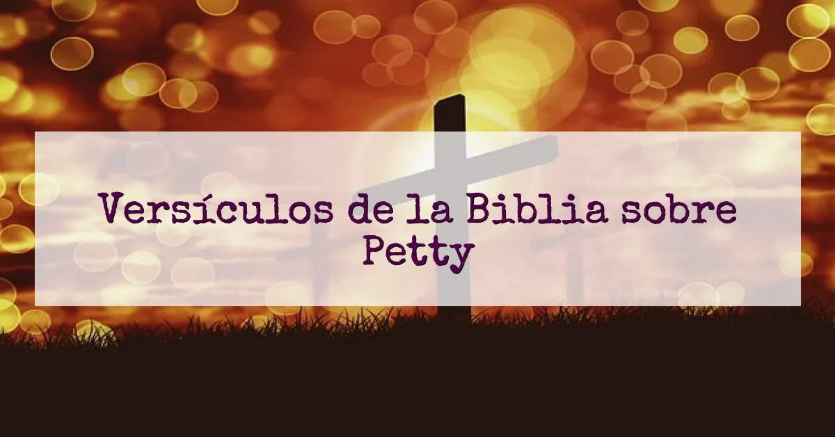 Versículos de la Biblia sobre Petty