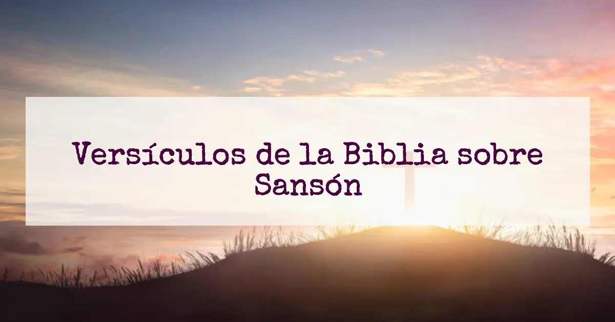 Versículos de la Biblia sobre Sansón
