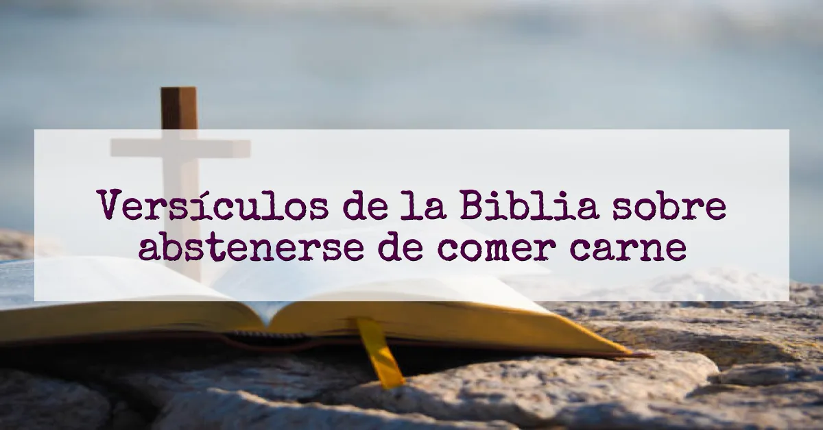 Versículos de la Biblia sobre abstenerse de comer carne