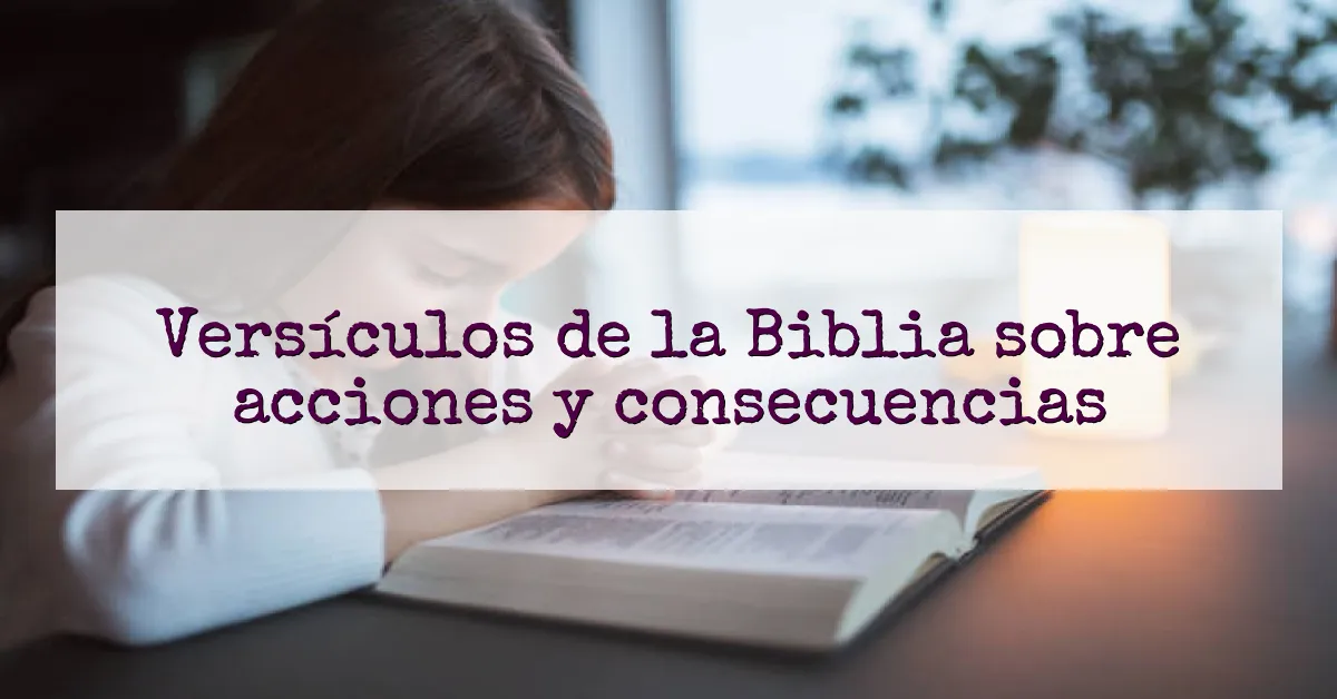 Versículos de la Biblia sobre acciones y consecuencias