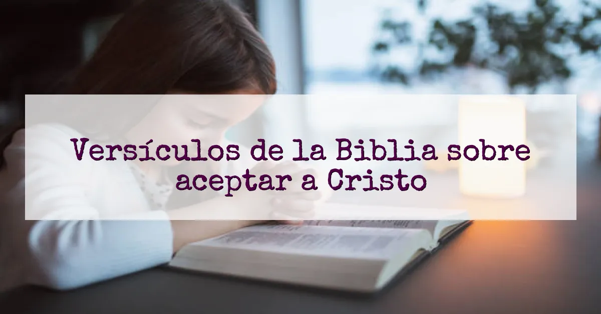 Versículos de la Biblia sobre aceptar a Cristo