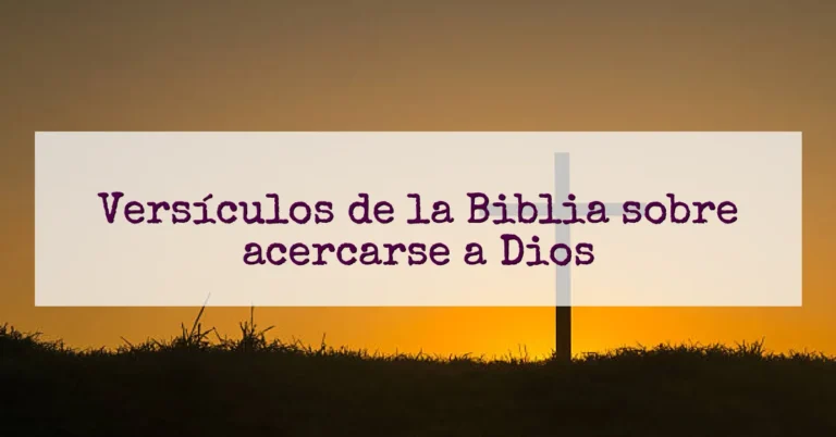 Versículos de la Biblia sobre acercarse a Dios