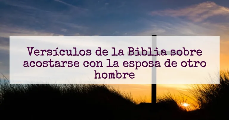 Versículos de la Biblia sobre acostarse con la esposa de otro hombre