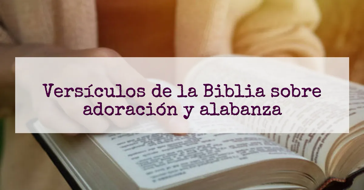 Versículos de la Biblia sobre adoración y alabanza