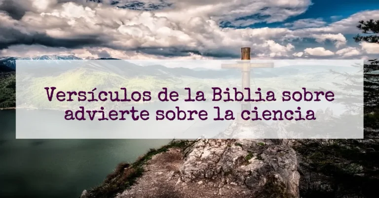 Versículos de la Biblia sobre advierte sobre la ciencia