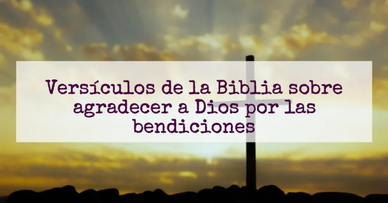 Versículos de la Biblia sobre agradecer a Dios por las bendiciones