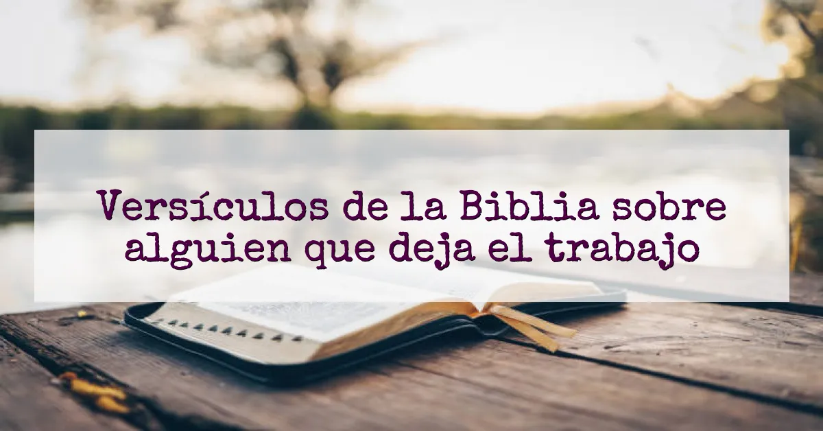 Versículos de la Biblia sobre alguien que deja el trabajo