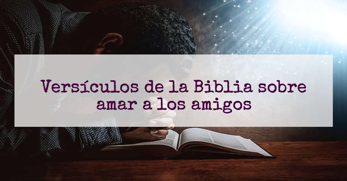 Versículos de la Biblia sobre amar a los amigos