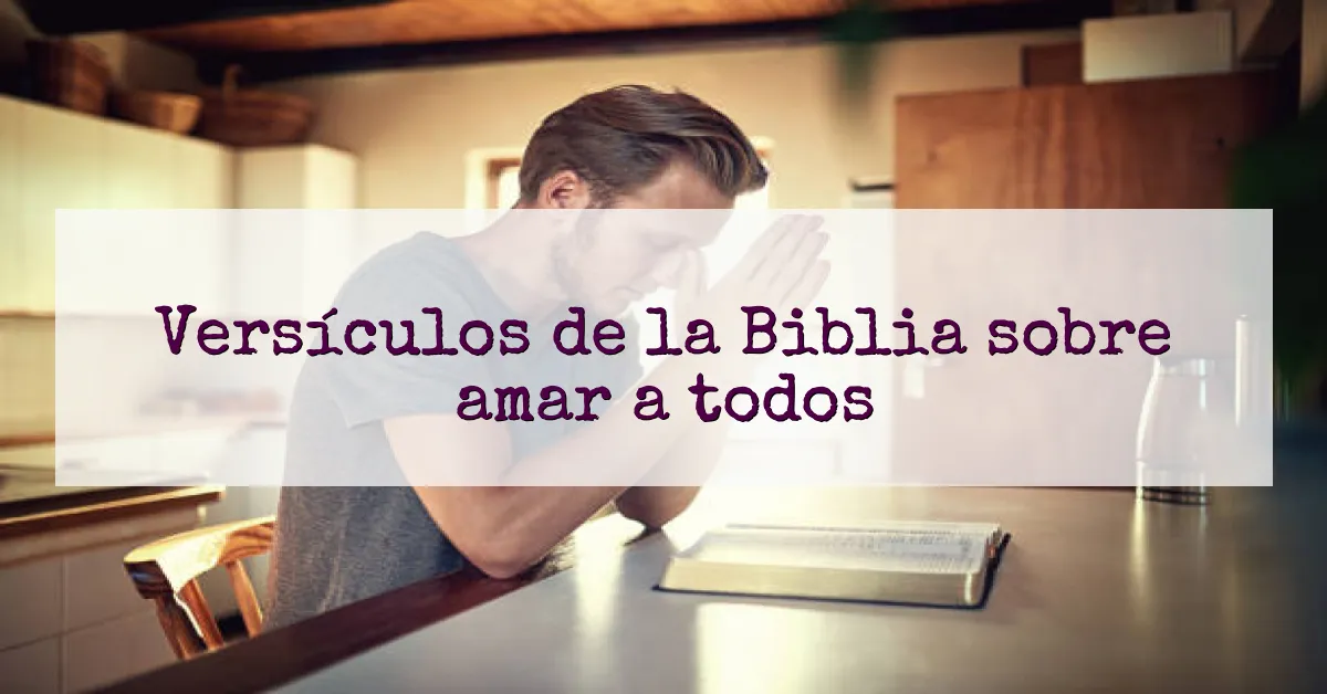 Versículos de la Biblia sobre amar a todos