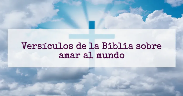 Versículos de la Biblia sobre amar al mundo