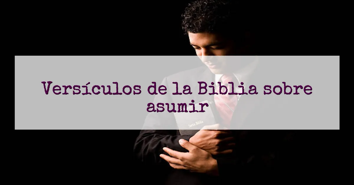 Versículos de la Biblia sobre asumir
