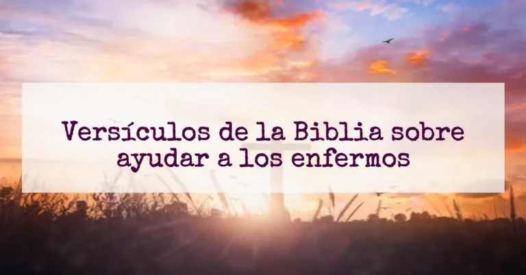 Versículos de la Biblia sobre ayudar a los enfermos
