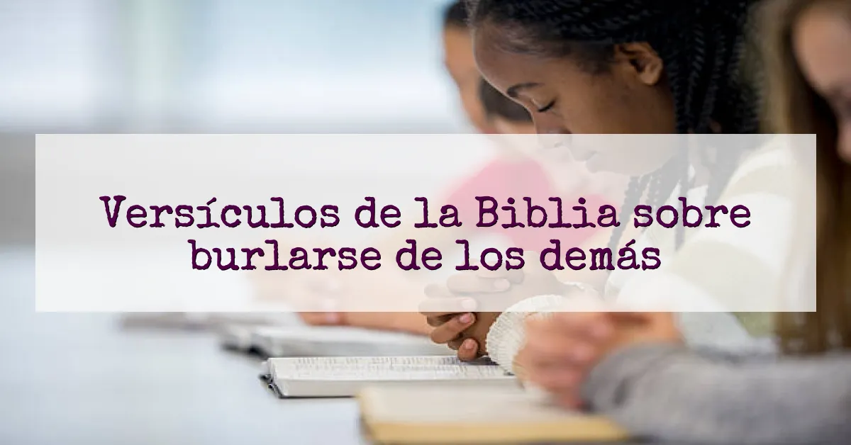 Versículos de la Biblia sobre burlarse de los demás