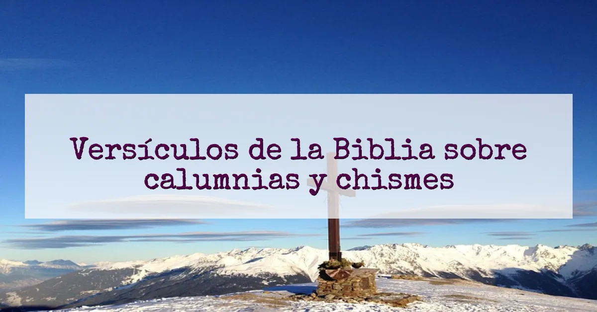 Versículos de la Biblia sobre calumnias y chismes