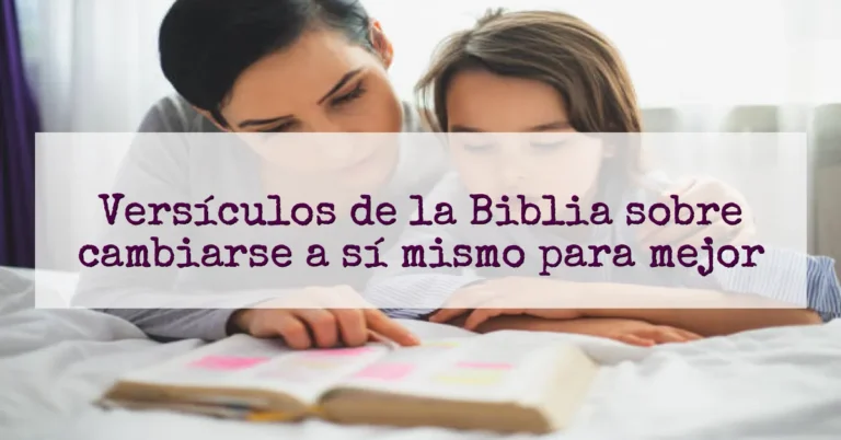 Versículos de la Biblia sobre cambiarse a sí mismo para mejor