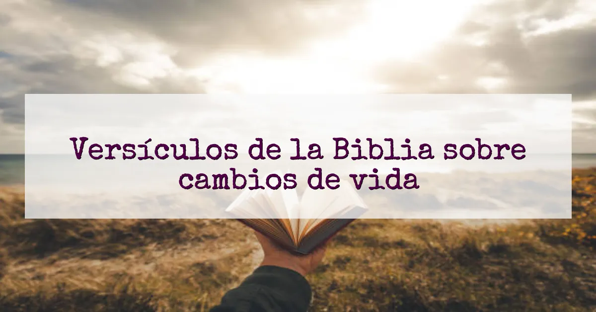 Versículos de la Biblia sobre cambios de vida