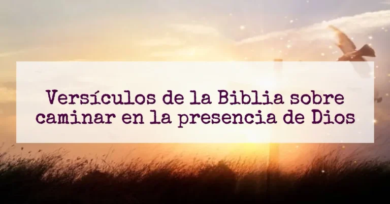 Versículos de la Biblia sobre caminar en la presencia de Dios