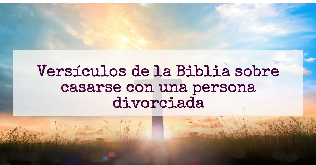 Versículos de la Biblia sobre casarse con una persona divorciada