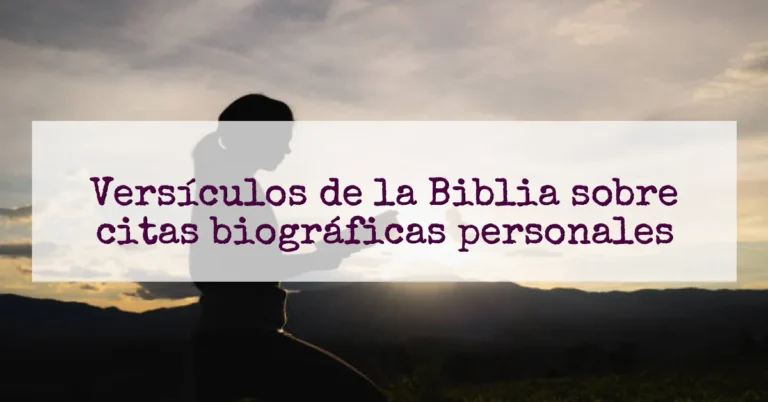 Versículos de la Biblia sobre citas biográficas personales