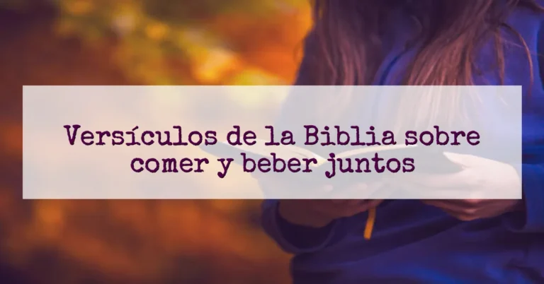 Versículos de la Biblia sobre comer y beber juntos