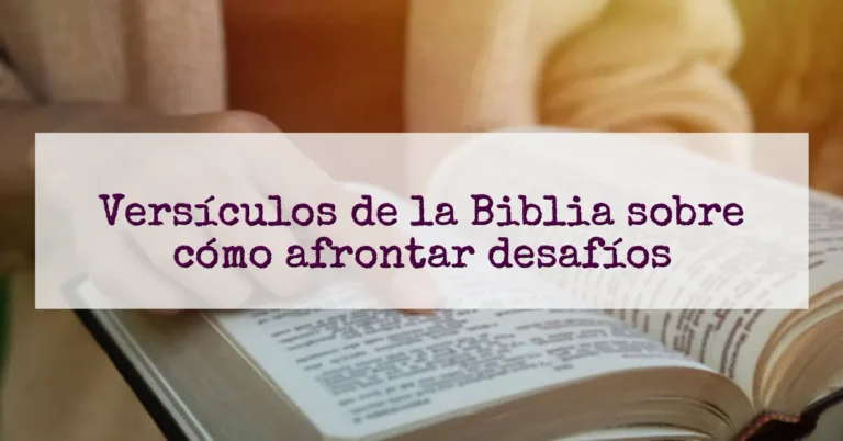 Versículos de la Biblia sobre cómo afrontar desafíos