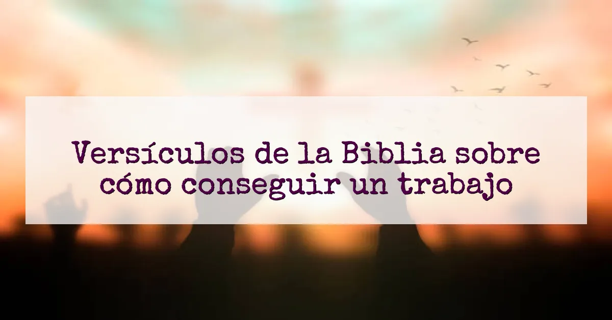 Versículos de la Biblia sobre cómo conseguir un trabajo