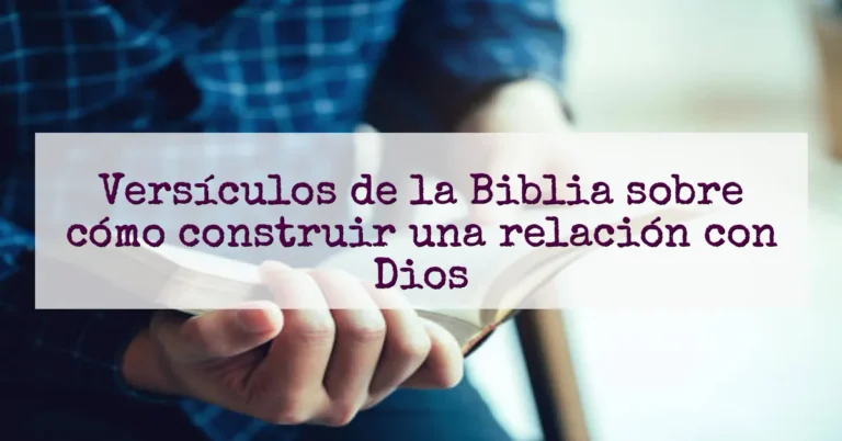 Versículos de la Biblia sobre cómo construir una relación con Dios