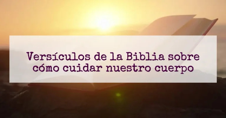 Versículos de la Biblia sobre cómo cuidar nuestro cuerpo
