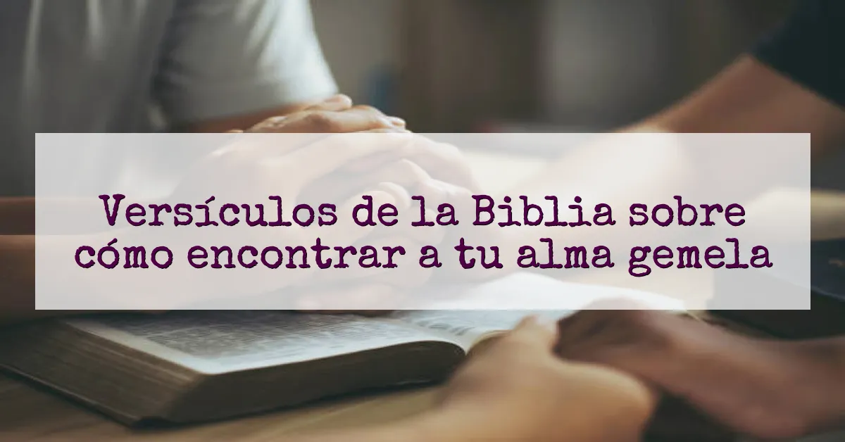 Versículos de la Biblia sobre cómo encontrar a tu alma gemela